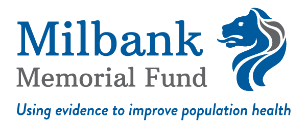 Milbank Memorial Fund | Using Evidence to Improve Population Health.