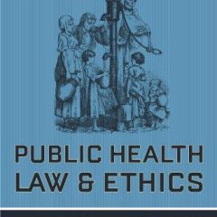 Public Health Law and Ethics: A Reader, Revised and Updated Second Edition