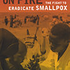 House on Fire: The Fight to Eradicate Smallpox