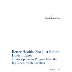 Better Health, Not Just Better Health Care: A Prescription for Progress from the Big Cities Health Coalition