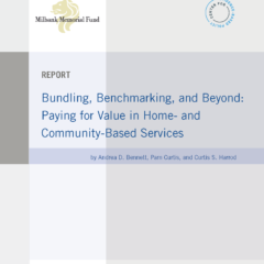 New Report: Bundling, Benchmarking, and Beyond: Paying for Value in Home- and Community-Based Services